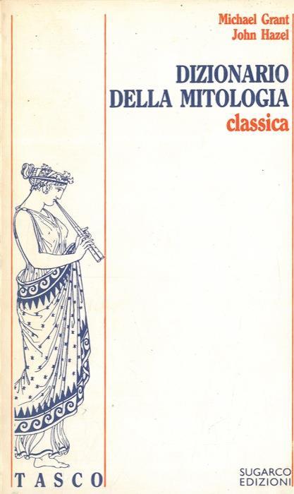 Dizionario della mitologia classica - Michael Grant - copertina