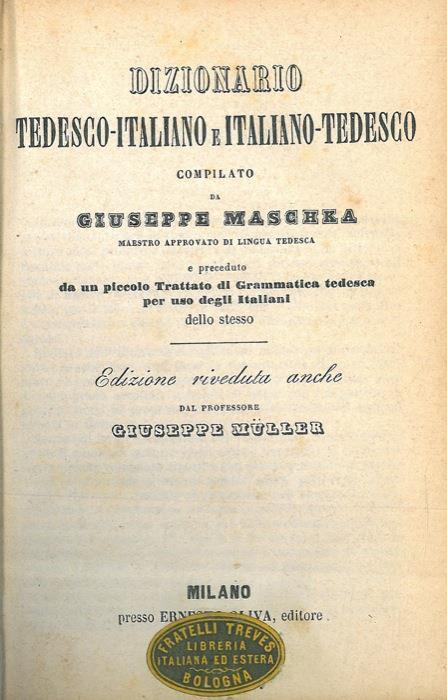 Dizionario tedesco-italiano e italiano-tedesco preceduto da un piccolo trattato di grammatica tedesca per uso degli italiani - Giuseppe Maschka - copertina
