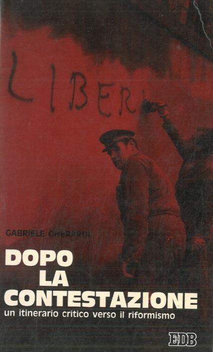 Dopo la contestazione. Un itinerario critico verso il riformismo - Gabriele Gherardi - copertina