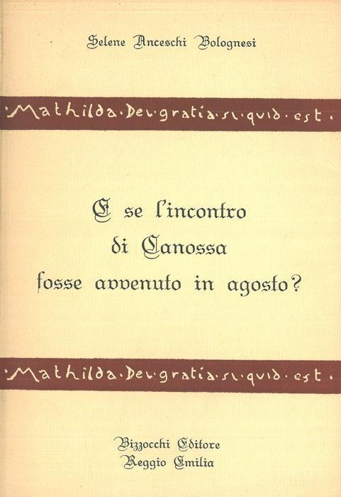 E se l'incontro di Canossa fosse avvenuto in agosto - Selene Anceschi Bolognesi - copertina