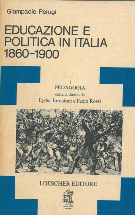 Educazione e politica in Italia 1860-1900 - Giampaolo Perugi - copertina