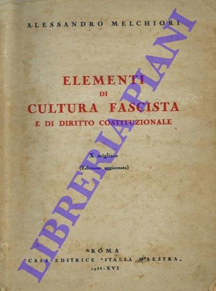 Elementi di cultura fascista e di diritto costituzionale - Alessandro Melchiori - copertina