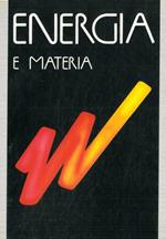 Energia. Energia e vita. Energia e società. Energia e materia