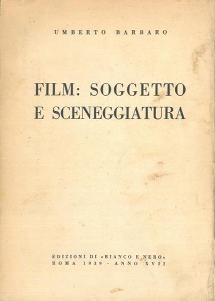 Film: soggetto e sceneggiatura - Umberto Barbaro - copertina