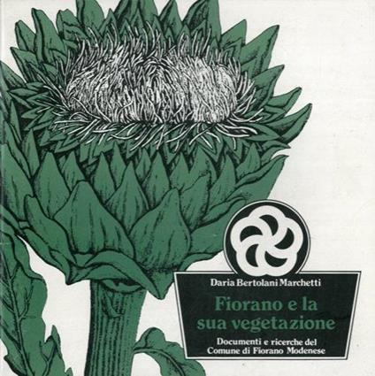 Fiorano e la sua vegetazione. Documenti e ricerche del Comune di Fiorano Modenese - Daria Bertolani Marchetti - copertina