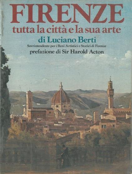 Firenze. Tutta la città e la sua arte - Luciano Berti - copertina