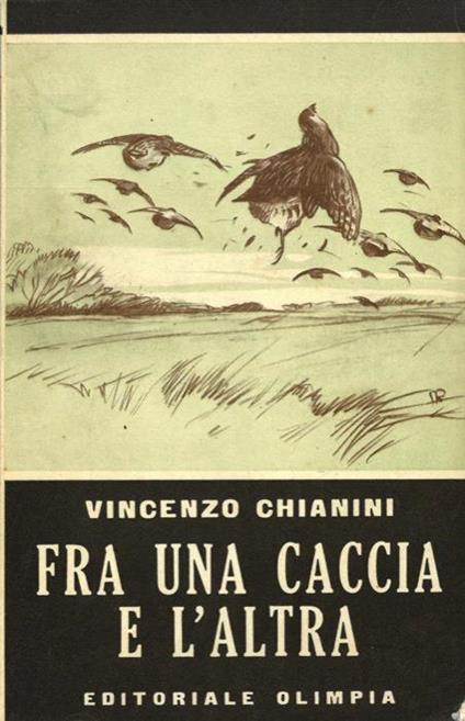 Fra una caccia e l'altra - Vincenzo Chianini - copertina
