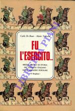 Fu l'Esercito... Mezzo secolo di storia del soldato italiano nelle immagini popolari