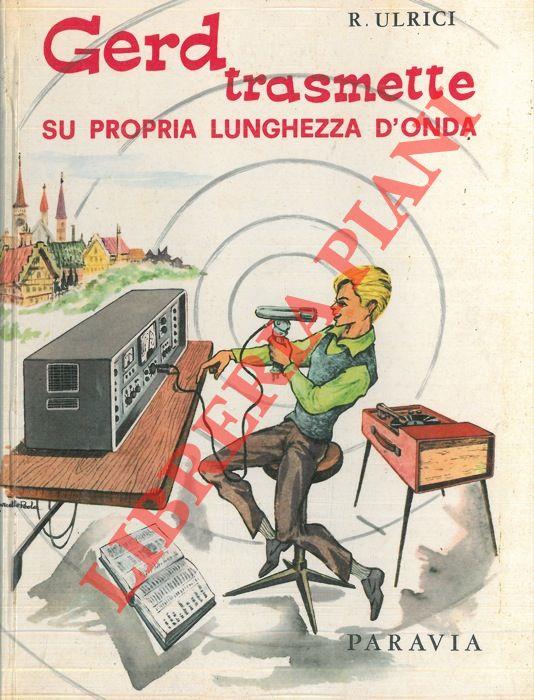 Gerd trasmette su propria lunghezza d'onda. La storia di uno studente radioamatore che divenne celebre