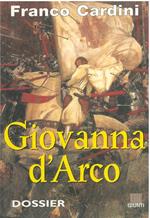 Giovanna d'Arco. La vergine guerriera