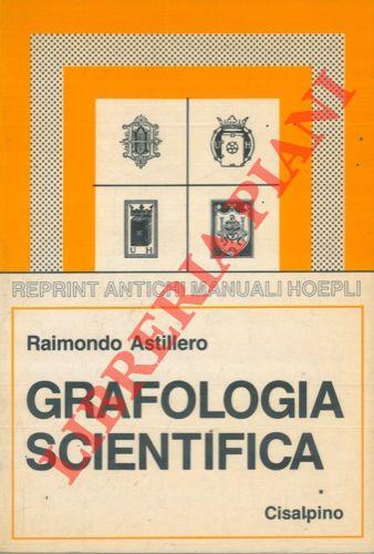 Grafologia scientifica. Con 201 facsimili di tipi di scritture e autografi di persone celebri