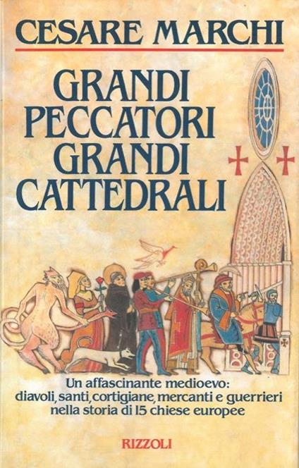 Grandi peccatori, grandi cattedrali - Cesare Marchi - copertina