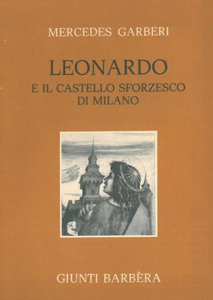 Leonardo e il castello sforzesco di Milano - Mercedes Garberi - copertina