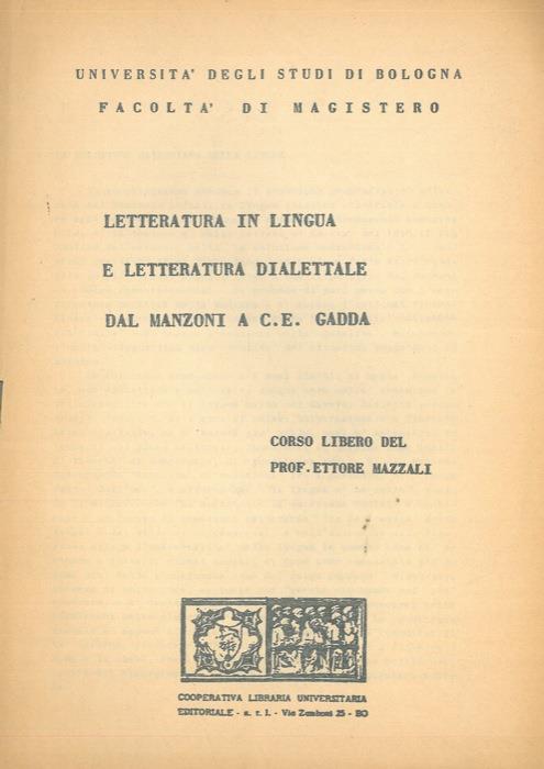 Letteratura in lingua e letteratura dialettale dal Manzoni a C. E. Gadda - Ettore Mazzali - copertina