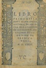 Libro primo della deca prima (-decima) delle Historie di Bologna. Unito a: Libro primo della deca seconda delle Historie di Bologna