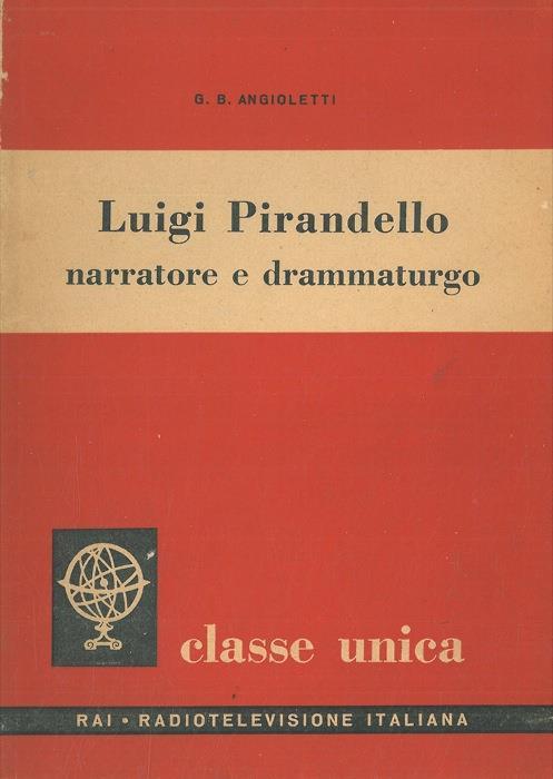 Luigi Pirandello narratore e drammaturgo - G. Battista Angioletti - copertina