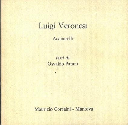 Luigi Veronesi. Acquarelli - Osvaldo Patani - copertina