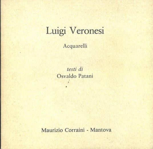 Luigi Veronesi. Acquarelli - Osvaldo Patani - copertina