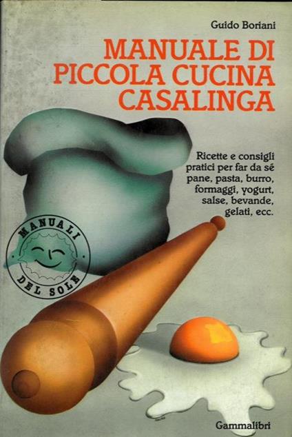 Manuale di piccola cucina casalinga - Guido Boriani - copertina