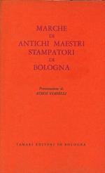 Marche di antichi maestri stampatori di Bologna