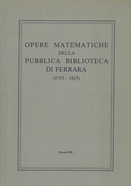Mostra di opere matematiche della pubblica biblioteca di Ferrara (1753. 1815) - copertina