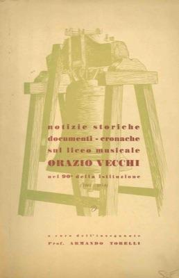 Notizie storiche - documenti - cronache sul liceo musicale "Orazio Vecchi" nel 90° della istituzione (1864-1954) - Armando Torelli - copertina