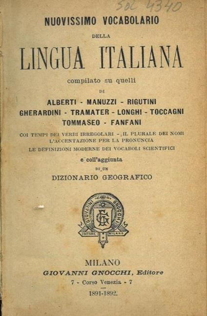 Nuovissimo vocabolario della lingua italiana compilato su quelli di Alberti - Manuzzi - Rigutini - Gherardini - Tramater - Longhi - Toccagni - Tommaseo - Fanfani... e colL'aggiunta di un dizionario geografico - copertina