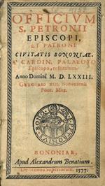 Officium S.Petronii Episcopi et Patroni civitatis Bononiae. A’ Cardin. Palaeoto Episcopo, restitutum