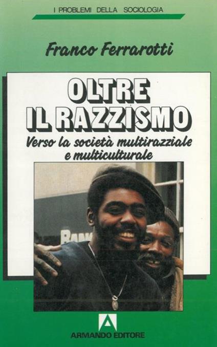 Oltre il razzismo. Verso la società multirazziale e multiculturale - Franco Ferrarotti - copertina