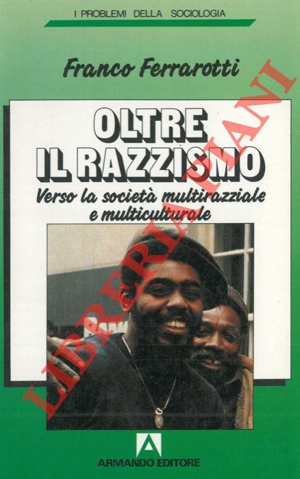 Oltre il razzismo. Verso la società multirazziale e multiculturale