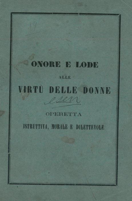 Onore e lode alle virtù delle donne. Operetta pubblicata in ossequio ed omaggio delle LL. AA. RR. Umberto e Margherita Principi di Piemonte nella circostanza delle auspicatissime loro nozze celebrate in Torino il 22 aprile 1868, e loro venuta in Bolo - copertina
