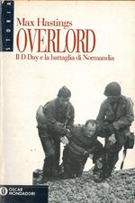 Overlord. Il D day e la battaglia di Normandia