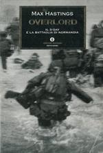 Overlord. Il D day e la battaglia di Normandia