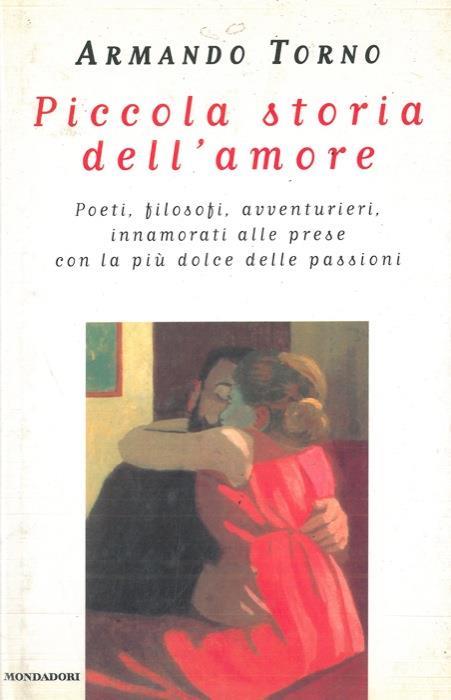 Piccola storia dell'amore - Armando Torno - copertina