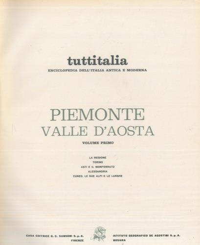 Piemonte. Valle d'Aosta. La Regione. Torino. Asti e il Monferrato. Alessandria. Cuneo, le sue Alpi e le Langhe. L'Alta Pianura del Po. Le Valli Valdesi. La Valle di Susa. Ivrea e il Canavese. Biella e la Valsesia. Vercelli. Novara. Lago d"Orta e Lago - copertina