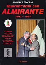 Quarant'anni con Almirante 1947. 1987. Con la 