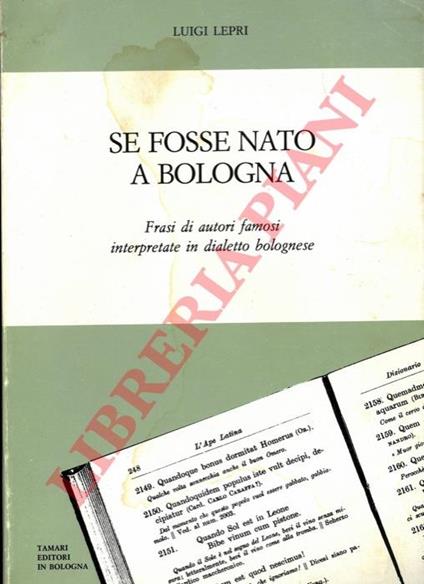 Se fosse nato a Bologna. Frasi di autori famosi interpretate in dialetto bolognese - Luigi Lepri - copertina