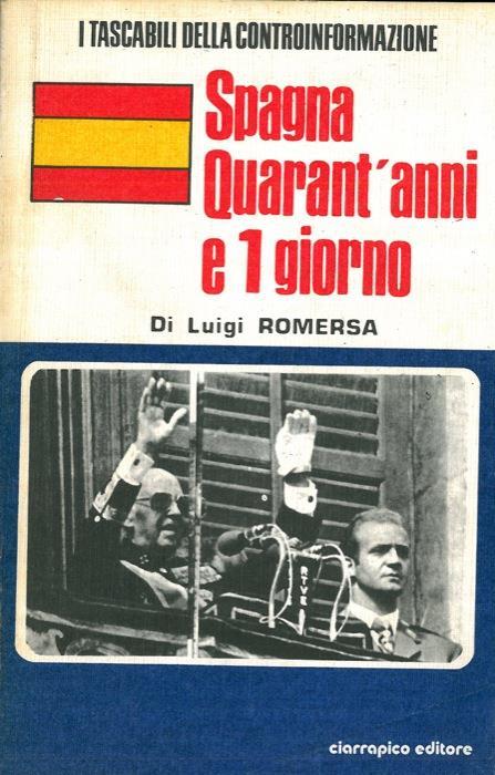 Spagna : 40 anni e un giorno - Luigi Romersa - copertina