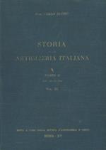 Storia della artiglieria italiana. Parte II (dal 1815 al 1914). vol. III° Cronistoria generale dal 1815 al 1870. vol. IV° Artiglierie garibaldine. Uniformi. Bandiere. Scrittori. Musei. Scuole. vol. V° Argomenti tecnici. Dottrina di impiego. Stabili