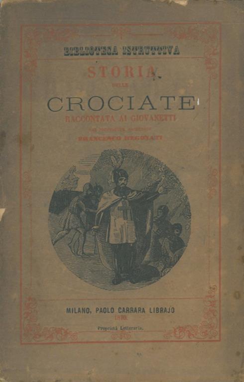 Storia delle Crociate raccontata ai giovinetti - Francesco Regonati - copertina