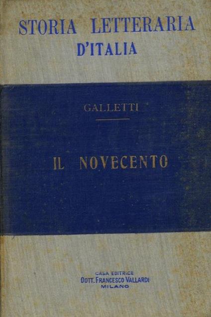 Storia letteraria d'Italia. Il novecento - Alfredo Galletti - copertina