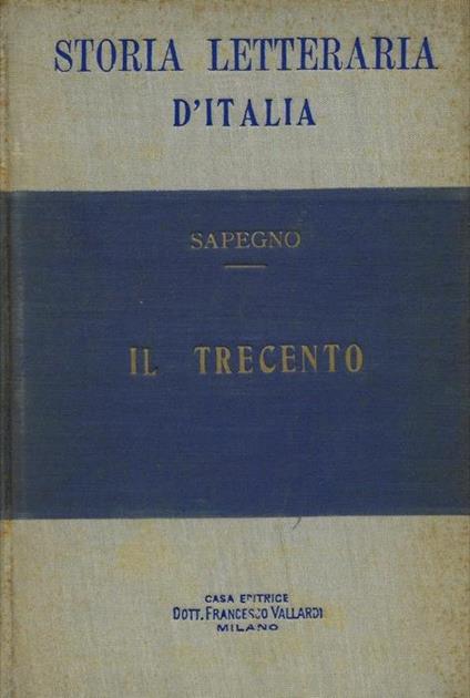 Storia letteraria d'Italia. Il trecento - Natalino Sapegno - copertina