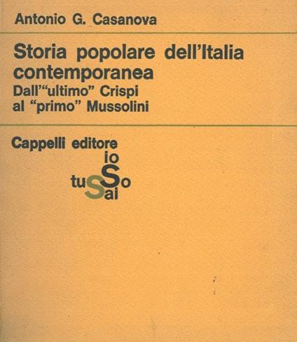 Storia popolare dell'Italia contemporanea. Dall' 'ultimò Crispi al 'primò Mussolini - Antonio G. Casanova - copertina