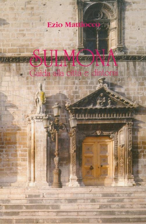 Sulmona. Guida alla città e dintorni - Ezio Mattiocco - copertina
