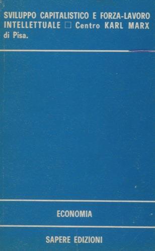 Sviluppo capitalistico e forza – lavoro intellettuale - copertina