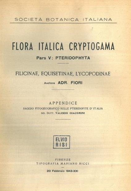 Flora italica cryptogama. Pars. V: Pteridophyta. Filicinae, Equisetinae, Lycopodinae. Appendice. Saggio fitogeografico sulle ptedofite d'Italia del dott. Valerio Giacomini - Adriano Fiori - copertina