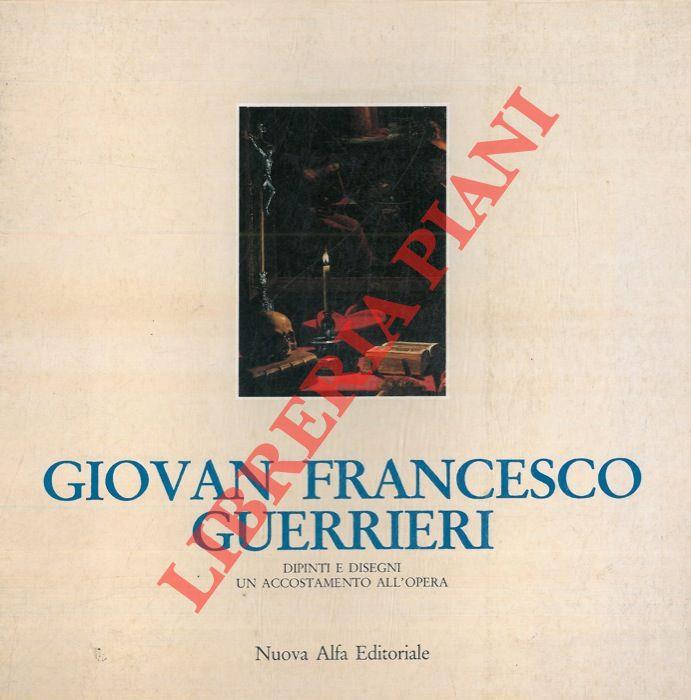 Giovan Francesco Guerrieri. Dipinti e disegni - Un accostamento all'opera