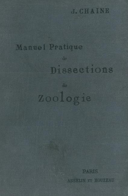Manuel Pratique de Dissections de Zoologie - J. Chaine - copertina