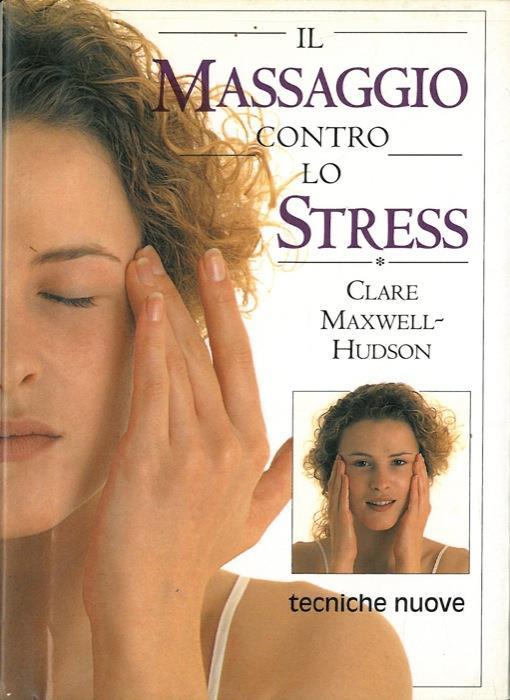 Il Massaggio contro lo Stress - Clare Maxwell Hudson - copertina