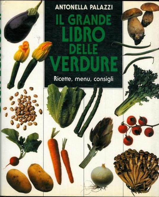 Il grande libro delle verdure - Antonella Palazzi - copertina